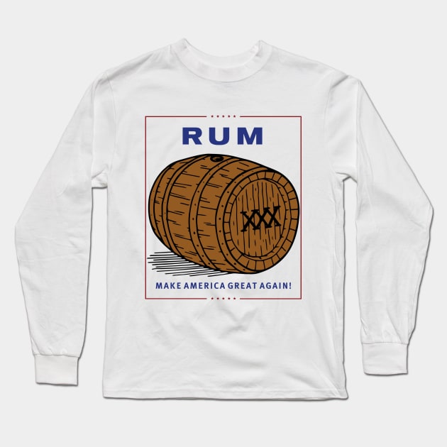 Rum - Make America Great Again Long Sleeve T-Shirt by DWFinn